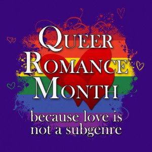 Queer Romance Month - because love is not a sub genre
